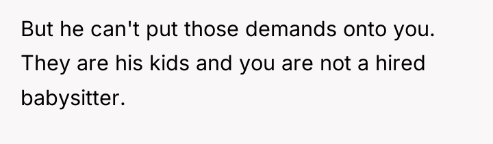 But he can't put those demands onto you. They are...