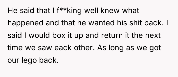 He said that I f**king well knew what happened and...