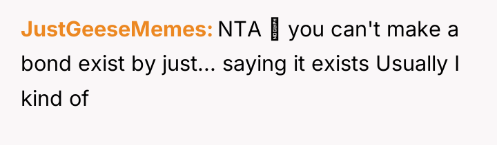 JustGeeseMemes NTA ‍ you can't make a bond exist by...