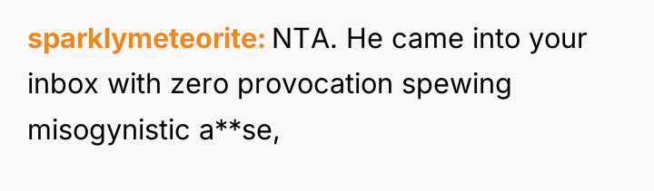 sparklymeteorite NTA. He came into your inbox with zero provocation...