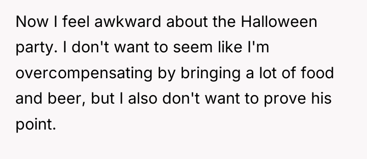 Now I feel awkward about the Halloween party. I don't...