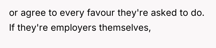 or agree to every favour they're asked to do. If...