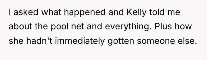 I asked what happened and Kelly told me about the...