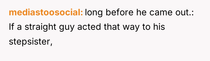 mediastoosocial long before he came out.: If a straight guy...