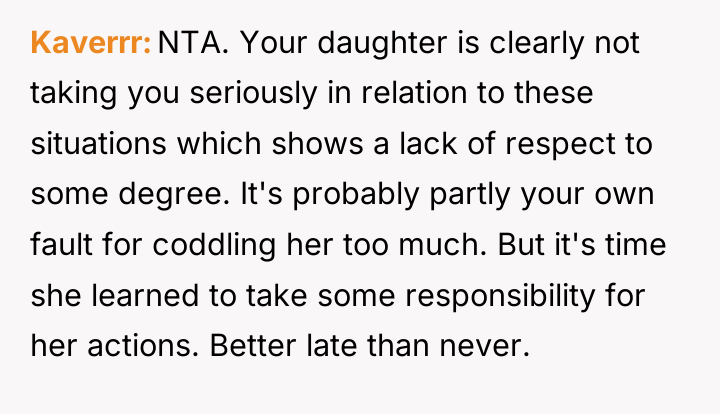 Kaverrr NTA. Your daughter is clearly not taking you seriously...