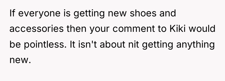 If everyone is getting new shoes and accessories then your...
