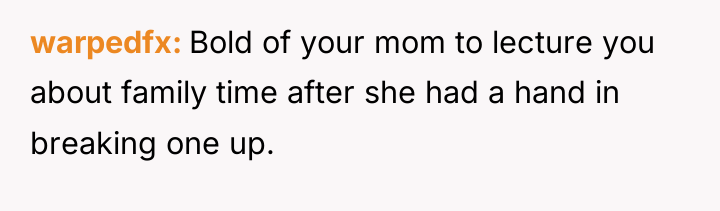 warpedfx Bold of your mom to lecture you about family...