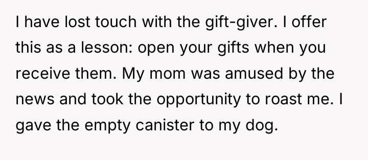 I have lost touch with the gift-giver. I offer this...