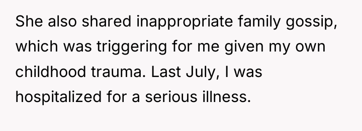 She also shared inappropriate family gossip, which was triggering for...