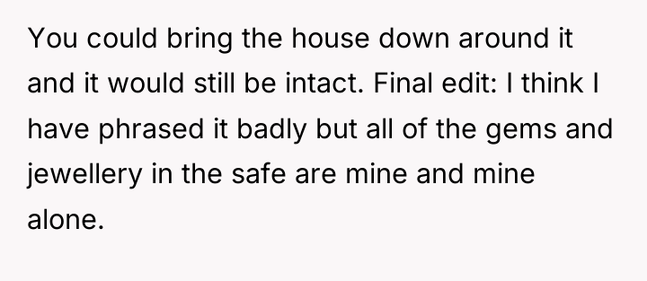 You could bring the house down around it and it...