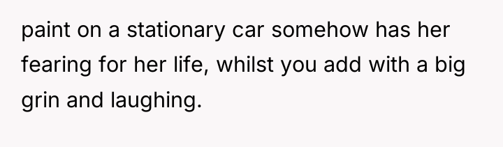 paint on a stationary car somehow has her fearing for...