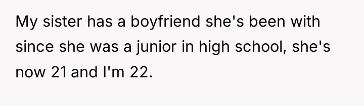 My sister has a boyfriend she's been with since she...