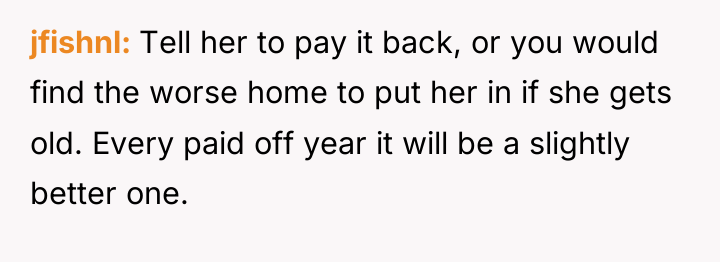 jfishnl Tell her to pay it back, or you would...