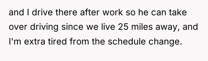 and I drive there after work so he can take...