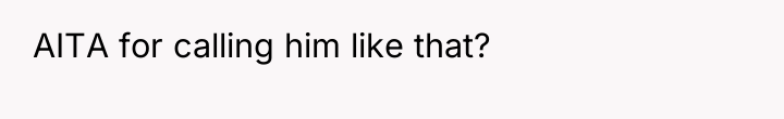 AITA for calling him like that?