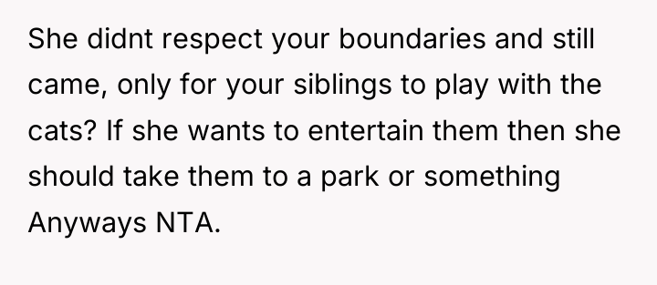 She didnt respect your boundaries and still came, only for...