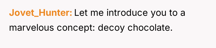 Jovet_Hunter Let me introduce you to a marvelous concept: decoy...