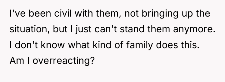 I've been civil with them, not bringing up the situation,...