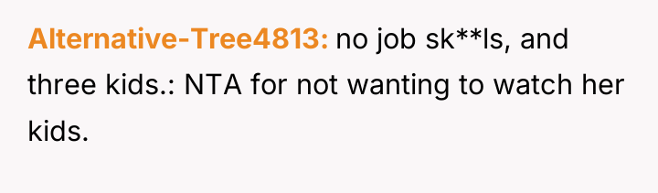 Alternative-Tree4813 no job sk**ls, and three kids.: NTA for not...
