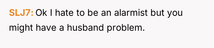 SLJ7 Ok I hate to be an alarmist but you...