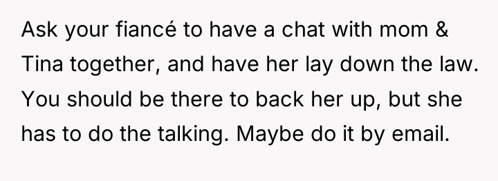 Ask your fiancé to have a chat with mom &...