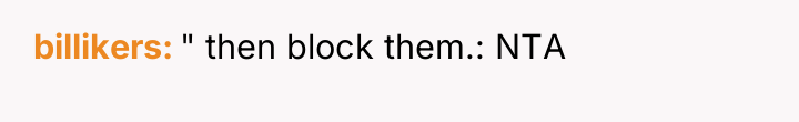 billikers " then block them.: NTA