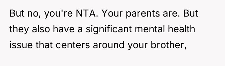 But no, you're NTA. Your parents are. But they also...