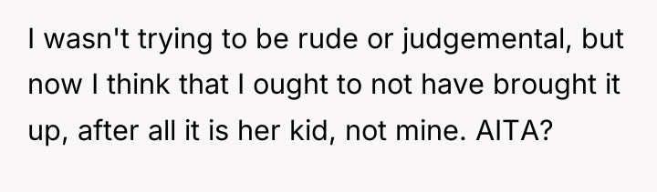 I wasn't trying to be rude or judgemental, but now...