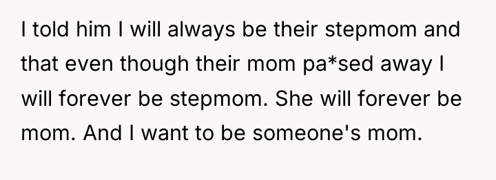 I told him I will always be their stepmom and...
