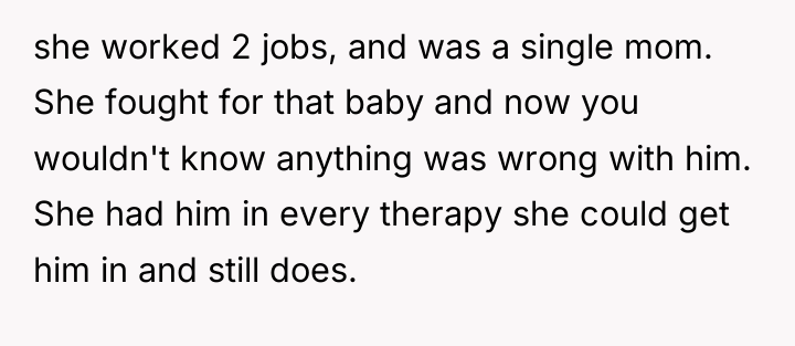 she worked 2 jobs, and was a single mom. She...