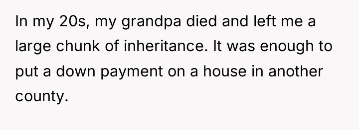 In my 20s, my grandpa died and left me a...