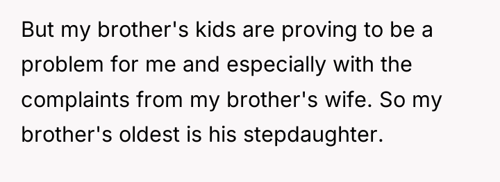 But my brother's kids are proving to be a problem...