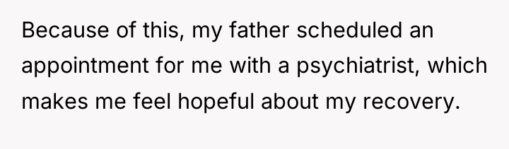 Because of this, my father scheduled an appointment for me...