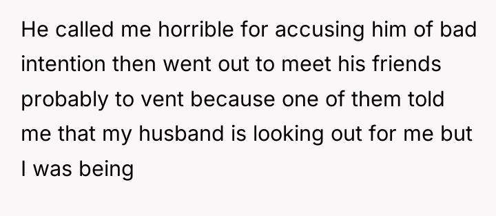He called me horrible for accusing him of bad intention...