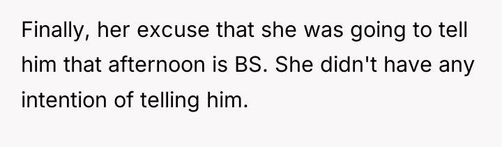 Finally, her excuse that she was going to tell him...