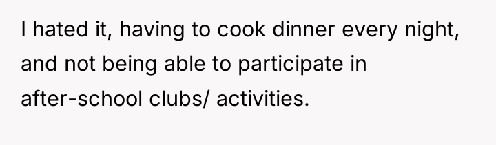 I hated it, having to cook dinner every night, and...