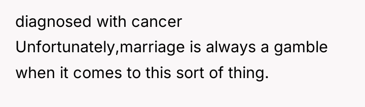 diagnosed with cancer Unfortunately,marriage is always a gamble when it...