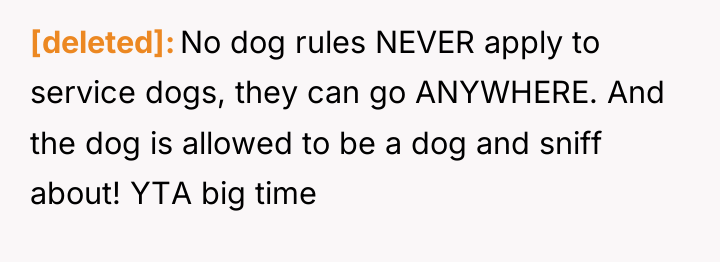 [deleted] No dog rules NEVER apply to service dogs, they...