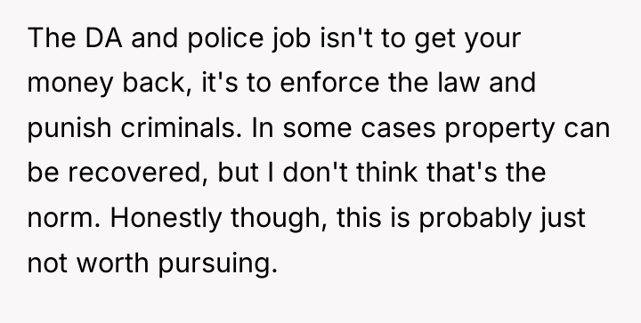 The DA and police job isn't to get your money...