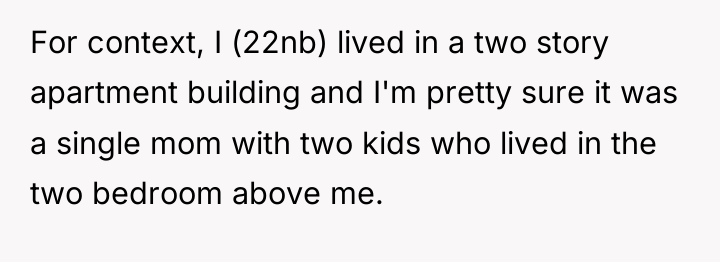 For context, I (22nb) lived in a two story apartment...
