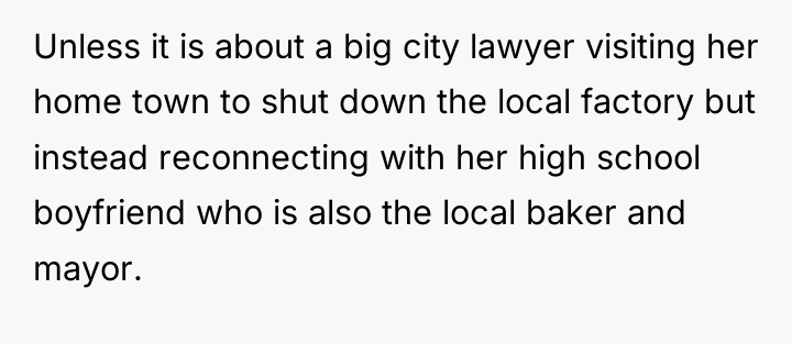 Unless it is about a big city lawyer visiting her...