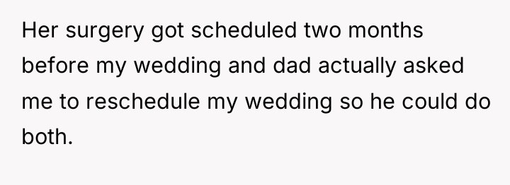 Her surgery got scheduled two months before my wedding and...