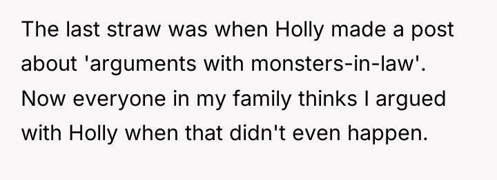The last straw was when Holly made a post about...