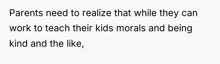 Parents need to realize that while they can work to...