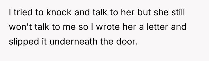 I tried to knock and talk to her but she...