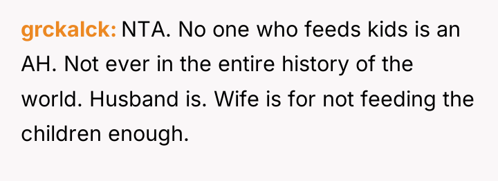 grckalck NTA. No one who feeds kids is an AH....