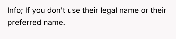 Info; If you don't use their legal name or their...