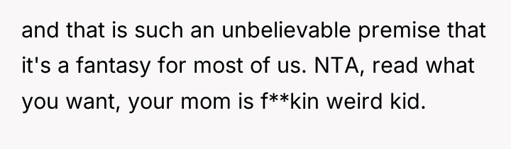 and that is such an unbelievable premise that it's a...