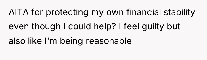 AITA for protecting my own financial stability even though I...