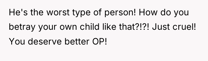 He's the worst type of person! How do you betray...